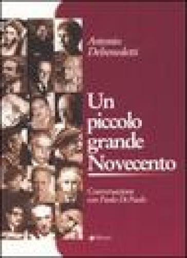 Un piccolo grande Novecento. Conversazione con Paolo Di Paolo - Antonio Debenedetti