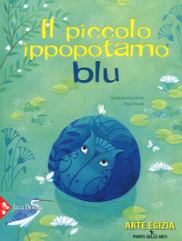 Il piccolo ippopotamo blu. Ediz. a colori - Anja Klauss - Géraldine Elschner