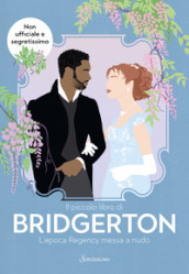 Il piccolo libro di Bridgerton. L