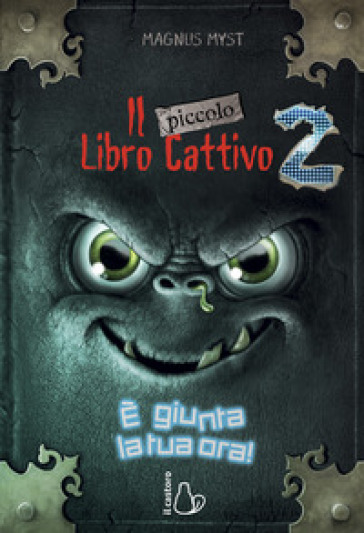 Il piccolo libro cattivo. 2: E giunta la tua ora! - Magnus Myst