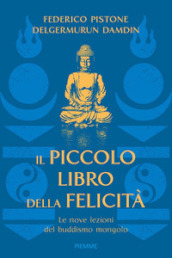 Il piccolo libro della felicità. Le dieci lezioni del buddismo mongolo