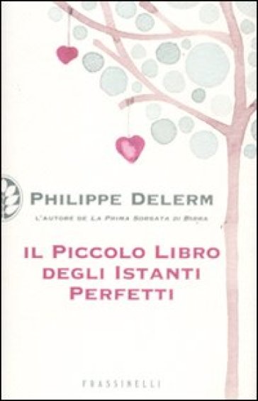 Il piccolo libro degli istanti perfetti - Philippe Delerm