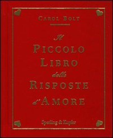 Il piccolo libro delle risposte d'amore - Carol Bolt - Libro - Mondadori  Store