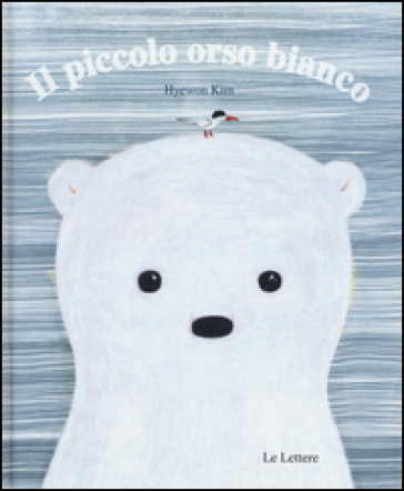 Il piccolo orso bianco. Ediz. illustrata - Hyewon Kim