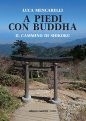 A piedi con buddha. Il cammino di Shikoku