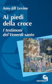 Ai piedi della croce. I testimoni del Venerdì santo