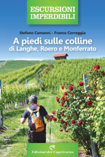 A piedi sulle colline di Langhe, Roero Monferrato - Stefano Camanni - Franco Correggia