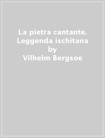 La pietra cantante. Leggenda ischitana - Vilhelm Bergsoe