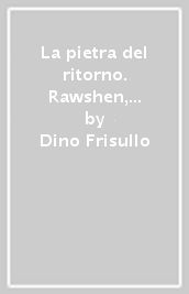 La pietra del ritorno. Rawshen, che non era nata nel Duemila e altre voci dai reclusi del Kurdistan in Turchia