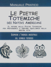 Le pietre totemiche dei nativi americani. Il potere delle pietre totemiche per proteggerci e portare equilibrio nella nostra vita