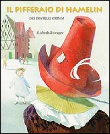 Il pifferaio di Hamelin. Ediz. illustrata - Lisbeth Zwerger - Jacob Grimm - Wilhelm Grimm