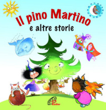 Il pino Martino e altre storie. Ediz. illustrata - Marcella Blasiol