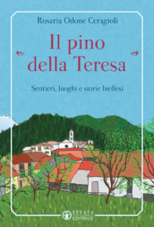 Il pino «della Teresa». Sentieri, luoghi e storie biellesi