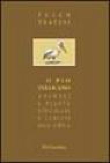 O pio pellicano. Animali e piante singolari e curiosi della Bibbia - Fulco Pratesi