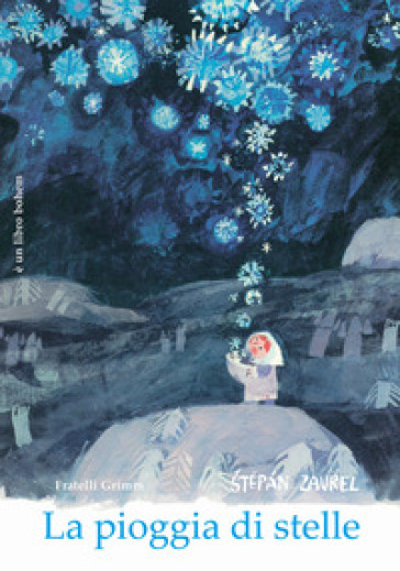 La pioggia di stelle. Ediz. illustrata - Jacob Grimm - Wilhelm Grimm - Stepan Zavrel
