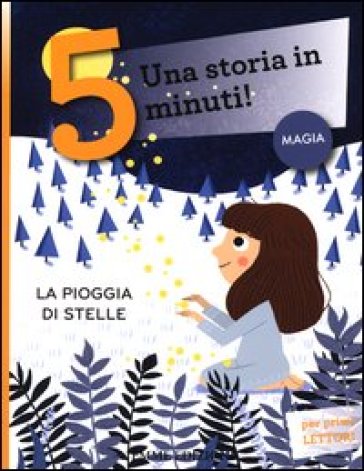 La pioggia di stelle. Una storia in 5 minuti! Ediz. a colori - Francesca Lazzarato