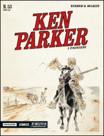 I pionieri. Ken Parker classic. 53. - Giancarlo Berardi - Ivo Milazzo