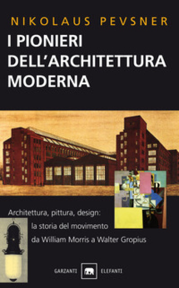 I pionieri dell'architettura moderna - Nikolaus Pevsner