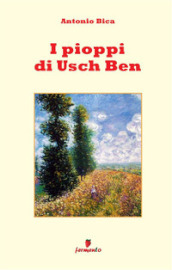 I pioppi di Usch Ben. Storia di un vecchio, un bambino e dell usignolo che la cantò. Nuova ediz.