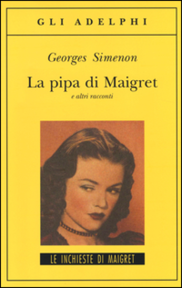 La pipa di Maigret e altri racconti - Georges Simenon