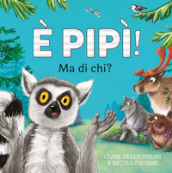 È pipì! Ma di chi? Ediz. a colori