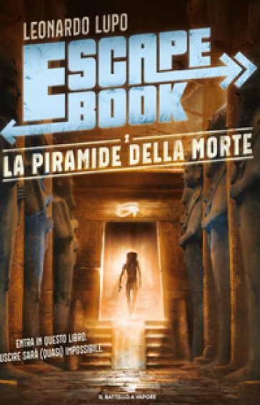 La piramide della morte. Escape book - Leonardo Lupo