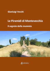 Le piramidi di Montevecchia. Il segreto della mummia