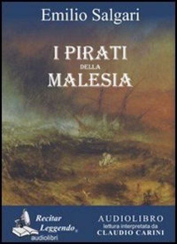 I pirati della Malesia letto da Claudio Carini. Audiolibro. CD Audio formato MP3 - Emilio Salgari