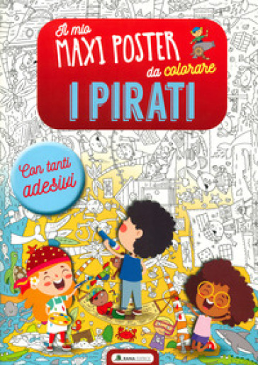 I pirati. Il mio maxiposter da colorare. Con adesivi. Ediz. illustrata