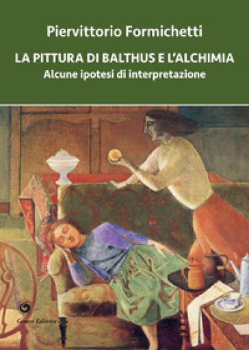 La pittura di Balthus e l'alchimia. Alcune ipotesi di interpretazione - Piervittorio Formichetti