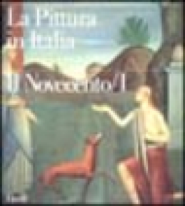 La pittura in Italia. Il Novecento (1900-1945). Ediz. illustrata