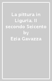 La pittura in Liguria. Il secondo Seicento