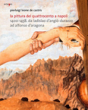 La pittura del Quattrocento a Napoli 1400-1458. Da Ladislao d