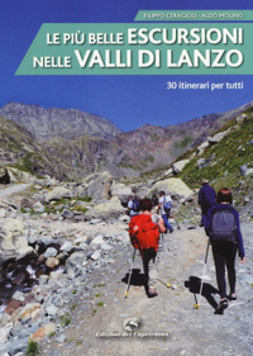 Le più belle escursioni nelle valli di Lanzo. 30 itinerari per tutti. Ediz. a colori - Filippo Ceragioli - Aldo Molino