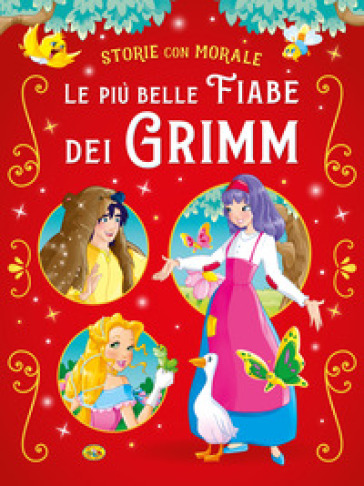 Le più belle fiabe dei Grimm. Ediz. a colori - Jacob Grimm - Wilhelm Grimm