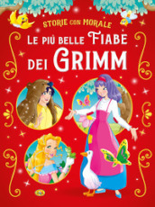 Le più belle fiabe dei Grimm. Ediz. a colori