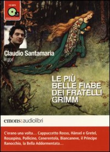 Le più belle fiabe dei fratelli Grimm lette da Claudio Santamaria. Audiolibro. CD Audio formato MP3. Ediz. integrale - Jacob Grimm - Wilhelm Grimm