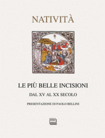 Le più belle incisioni della natività. Dal XV al XX secolo. Ediz. illustrata