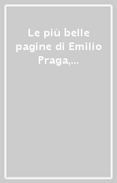 Le più belle pagine di Emilio Praga, Tarchetti e Arrigo Boito