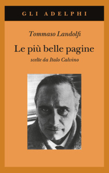 Le più belle pagine scelte da Italo Calvino - Tommaso Landolfi
