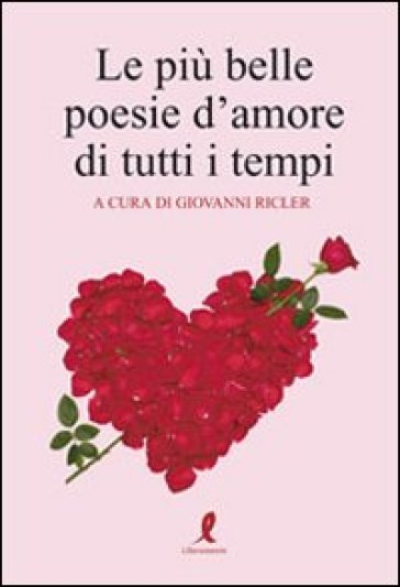 Le più belle poesie d'amore di tutti i tempi. 2. - Giovanni Ricler - Libro  - Mondadori Store
