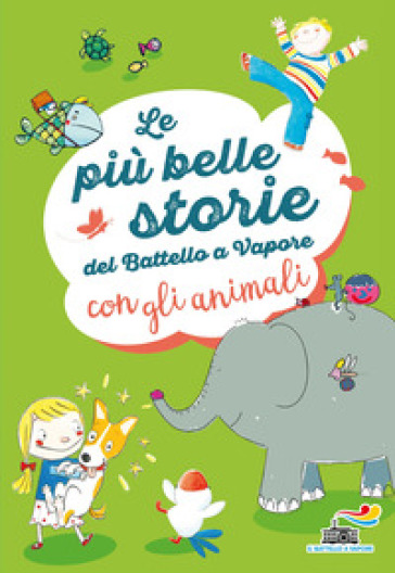 Le più belle storie del Battello a Vapore con gli animali. Ediz. a colori - Lia Levi - Agostino Traini - Guido Quarzo - Anna Vivarelli