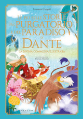 Le più belle storie del Purgatorio e del Paradiso di Dante. La Divina Commedia. Ediz. a colori