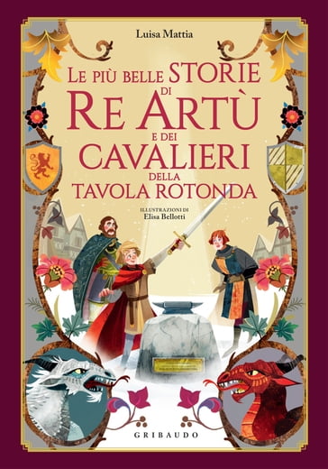 Le più belle storie di Re Artù e dei cavalieri della Tavola Rotonda - Mattia Luisa