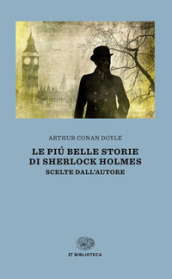 Le più belle storie di Sherlock Holmes. Scelte dall