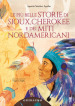Le più belle storie di Sioux, Cherokee e dei miti nordamericani. Ediz. a colori