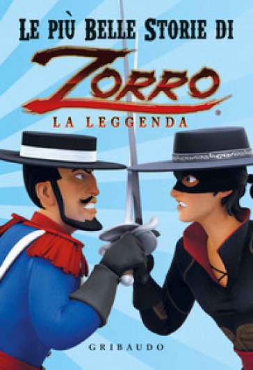Le più belle storie di Zorro la leggenda - Pierre Sissmann - Annabelle Perrichon