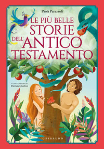 Le più belle storie dell'Antico Testamento. Ediz. a colori - Paola Parazzoli