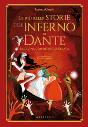 Le più belle storie dell'Inferno di Dante. La Divina Commedia illustrata - Lorenza Cingoli
