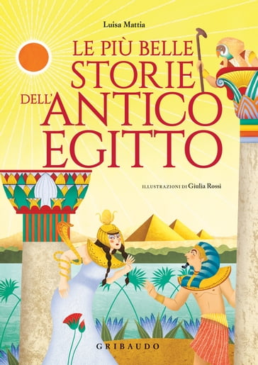 Le più belle storie dell'antico Egitto - Mattia Luisa
